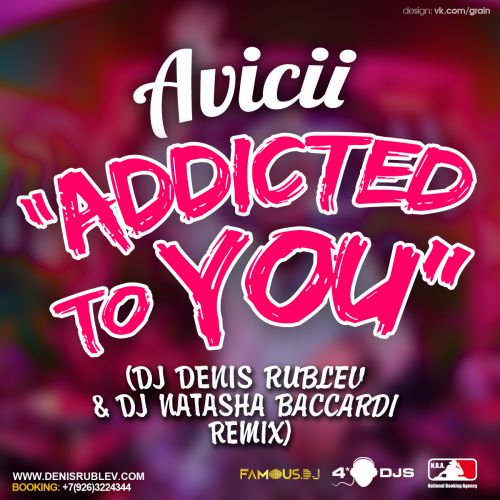 Avicii - Addicted To You (Dj Denis Rublev & Dj Natasha Baccardi Remix) [2014]