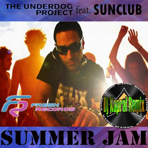 The Underdog Project feat Sunclub - Summer Jam (Dj Kapral Remix).mp3