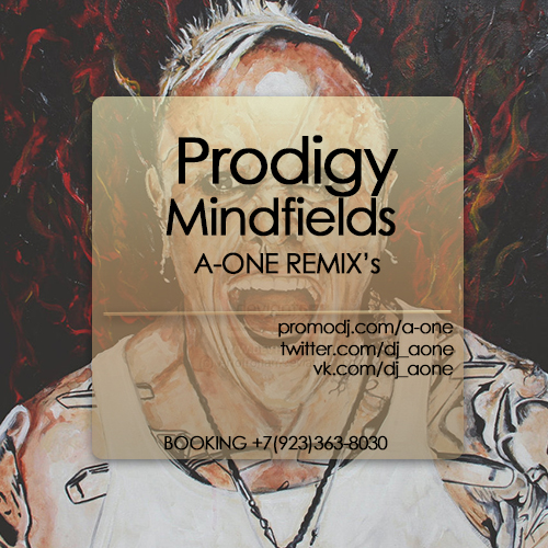 Prodigy  Mindfields (A-One Club; Fest Remix's) [2014]