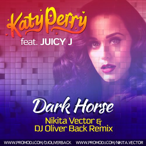 Katy Perry feat. Juicy J - Dark Horse (Nikita Vector & DJ Oliver Back Remix) [2014]