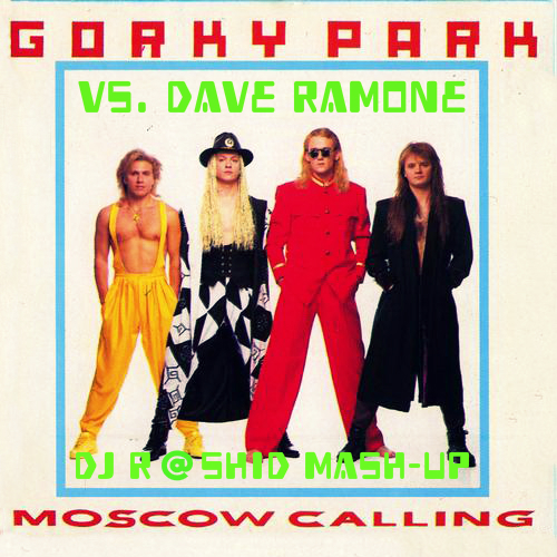 Gorky Park vs. Dave Ramone - Moscow Calling (Dj R@shid Mash-Up) [2014]