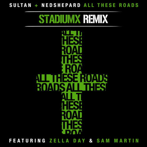 Sultan & Ned Shepard  All These Roads (Stadiumx Remix) [2014]