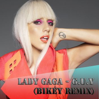 Lady Gaga - G.U.Y (BIKEY Remix) [2014]