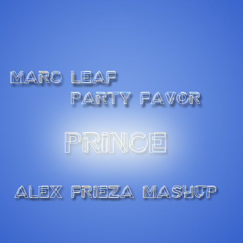 Marc Leaf & Party Favor - Prince (Alex Frieza Mashup).mp3