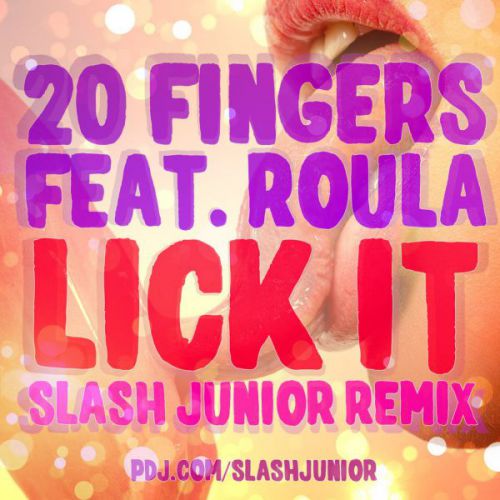 20 Fingers Feat. Roula - Lick It (Slash Junior Remix) [2014]