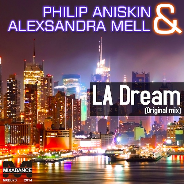 Philip Aniskin and Alexsandra Mell - LA Dream (Original Mix) [2014]