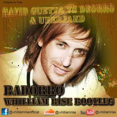 David Guetta vs. Deorro & Uberjakd - Badorro (Whilliam Rise Bootleg) [2014]