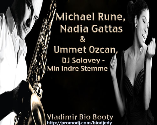 Michael Rune feat. Nadia Gattas & Ummet Ozcan & DJ Solovey - Min Indre Stemme (Vladimir Bio Booty) [2014]