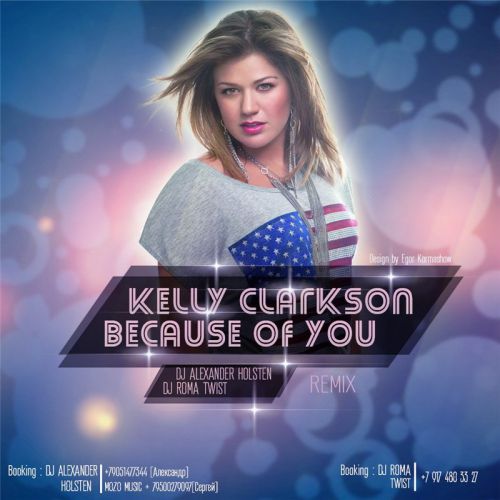 Kelly Clarkson - Because Of You (Dj Alexander Holsten & Dj Roma Twist Remix) [2014]