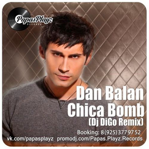 Dan Balan - Chica Bomb (Dj Digo Remix) [2014]