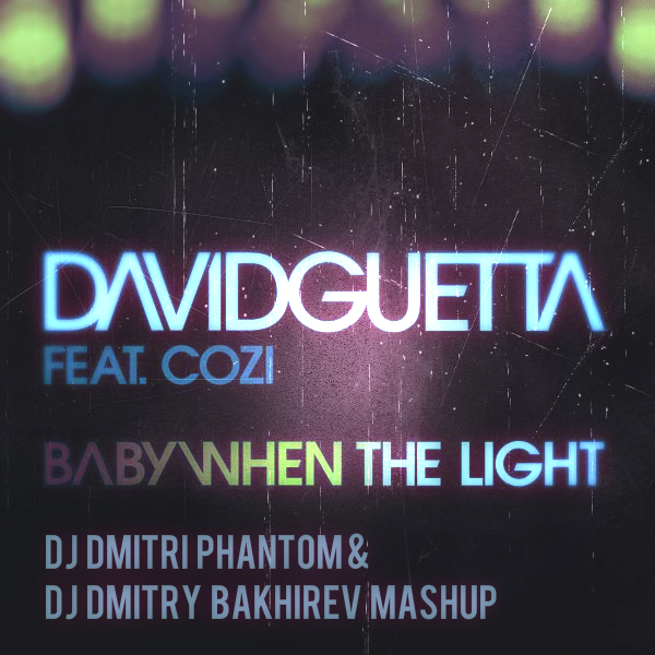 David Guetta & DJ Favorite, Incognet - Baby When The Light (Dj Dmitri Phantom & Dj Dmitry Bakhirev MashUp) [2014]