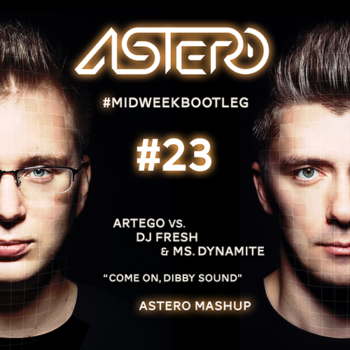 Artego vs. DJ Fresh & Ms. Dynamite - Come On, Dibby Sound (Astero Mashup).mp3