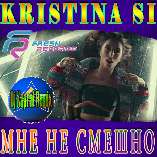 Kristina Si -    (Dj Kapral Remix).mp3
