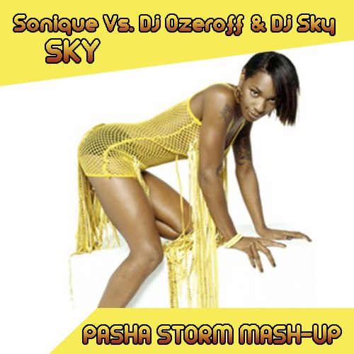 Sonique Vs. Dj Ozeroff & Dj Sky  - Sky (Pasha Storm Mash-Up)