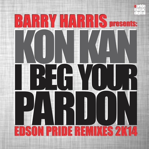 Barry Harris presents Kon Kan - I Beg Your Pardon (Edson Pride Remix).mp3