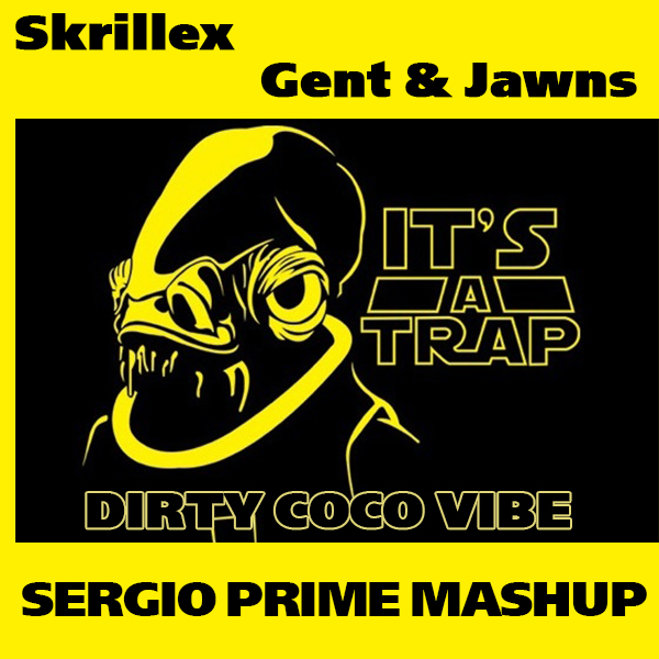 Skrillex vs Gent & Jawns - Dirty Coco Vibe (Sergio Prime Mashup) [2014]