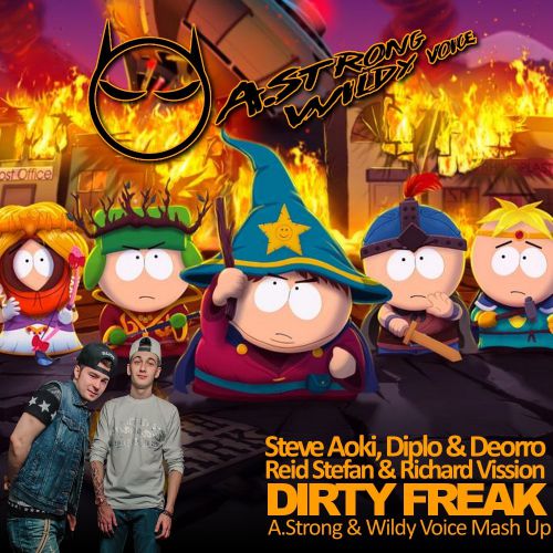 Steve Aoki, Diplo & Deorro - Dirty Freak (A. Strong & Wildy Voice Mash Up) [2014]