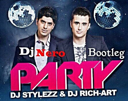 DJ Stylezz & DJ Rich-Art - Party (Dj Nero Bootleg).mp3