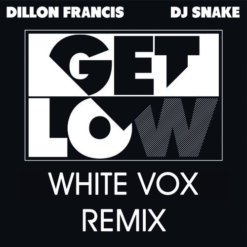Dillon Francis & DJ Snake - Get Low (White Vox Remix).mp3