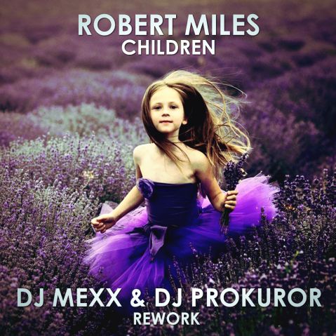 ROBERT MILES - CHILDREN (DJ MEXX & DJ PROKUROR REWORK).mp3