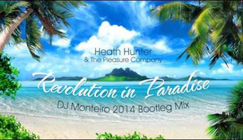 Heath Hunter - Revolution In Paradise 2014 (Monteiro 'bootleg' Mix).mp3