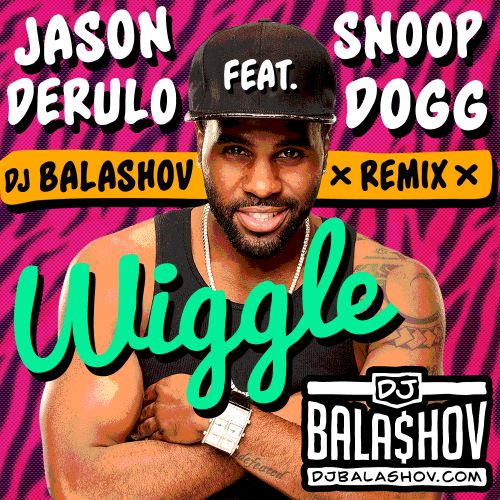 Jason Derulo & Snoop Dogg - Wiggle ( Dj Balashov Remix).mp3