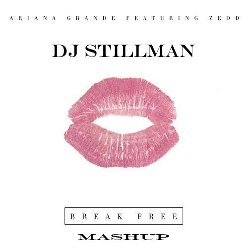 Ariana Grande feat. Zedd and Dj Nejtrino & Dj Baur - Break Free (DJ STILLMAN Mashup).mp3