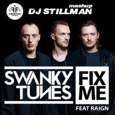 Swanky Tunes Ft. Raigh and Mike Prado, Mickey Martini & Dj Evans - Fix Me (Dj Stillman Mashup) [2014]