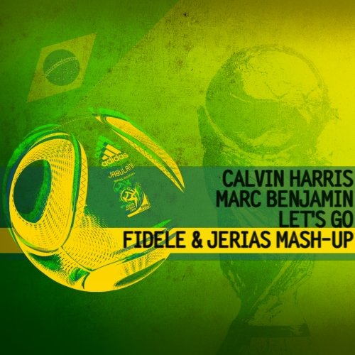 Calvin Harris vs. Marc Benjamin - Let's Go (Fidele & Jerias Mash-Up) [2014]