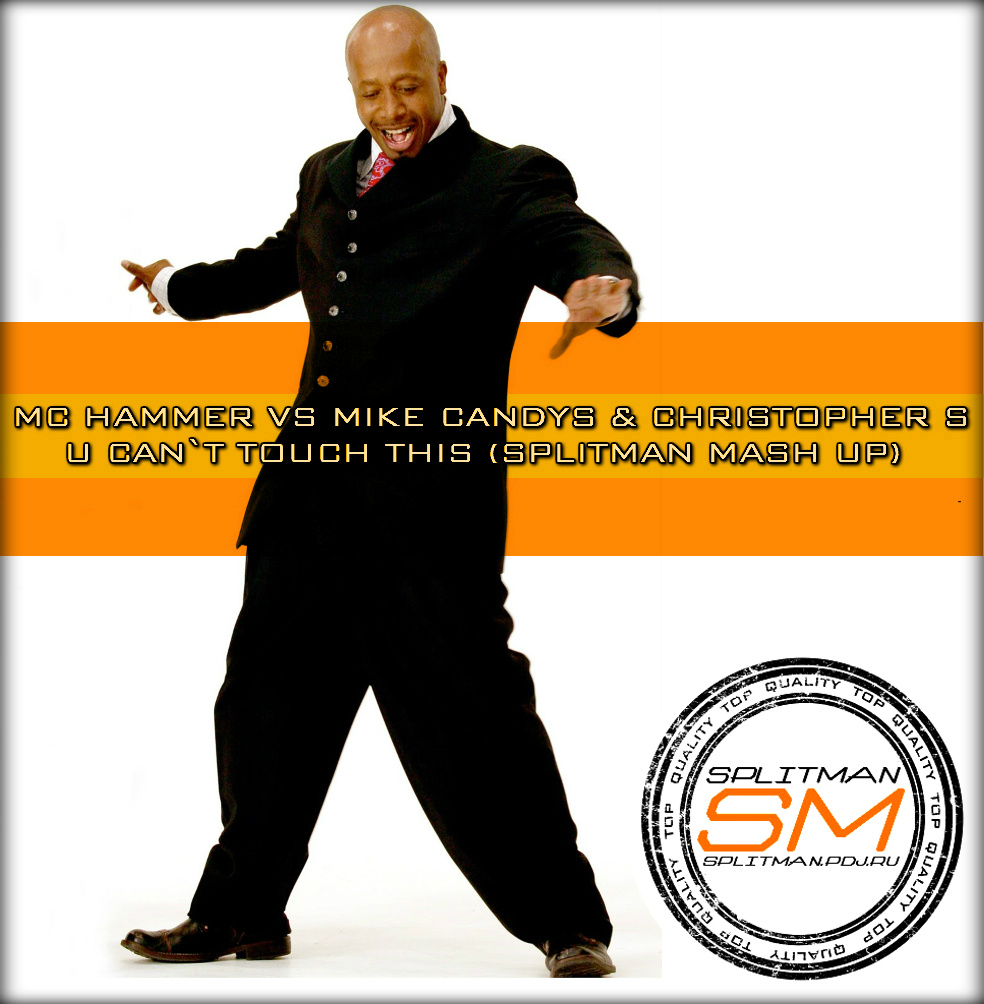 MC Hammer vs Mike Candys & Christopher S - U Can`t Touch This (Splitman Mash Up)