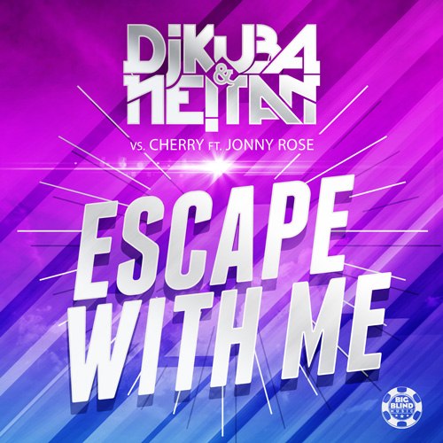 DJ KUBA & NE!TAN vs Cherry feat. Jonny Rose - Escape With Me (VINAI Remix) .mp3