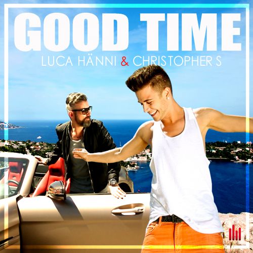 Luca Hanni & Christopher S - Good Time (Christopher S Remix).mp3