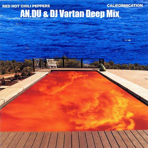 Red Hot Chili Peppers  Californication (AN.DU & DJ Vartan Deep Mix) [2014]