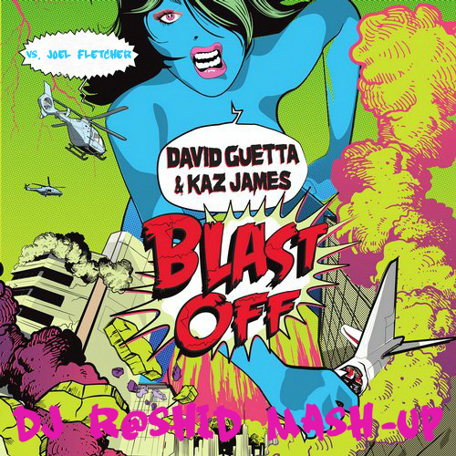 David Guetta & Kaz James vs. Joel Fletcher - Blast Off (Dj R@shiD Mash-up).mp3