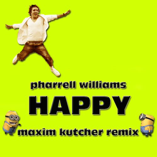 Pharrell Williams - Happy (Max Kutcher Remix) [2014]