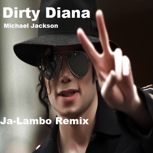 Michael Jackson  Dirty Diana (Ja-Lambo Remix) [2014]
