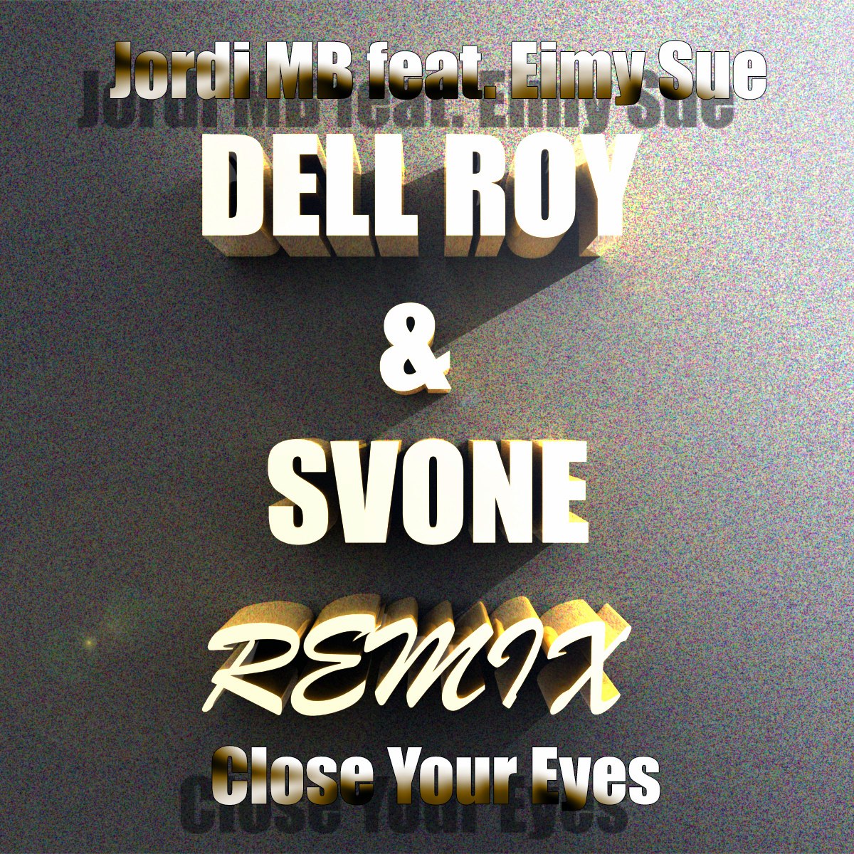 Jordi Mb feat. Eimy Sue - Close Your Eyes (Dell Roy & Svone Remix) [2014]