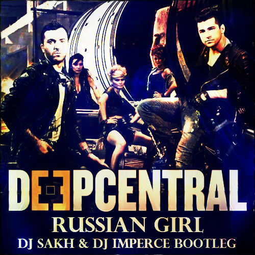 Deepcentral vs Alexx Slam & Mickey Martini - Russian Girl (DJ Sakh & DJ Imperce Bootleg).mp3