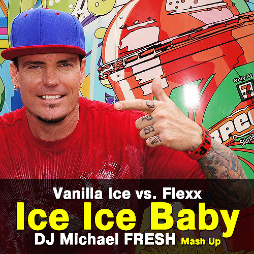 Vanilla Ice vs. Flexx - Ice Ice Baby (Dj Michael Fresh Mash Up) [2014]