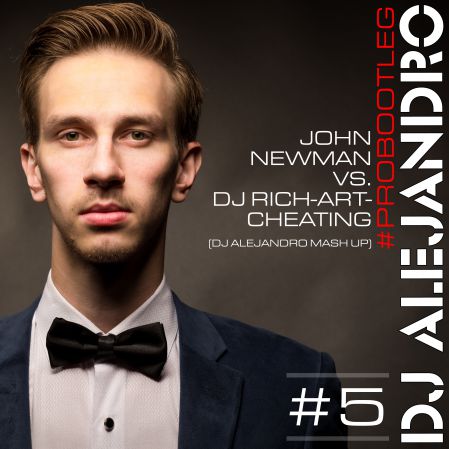 John Newman vs. DJ Rich-Art - Cheating (Dj Alejandro Mash Up)[2014]
