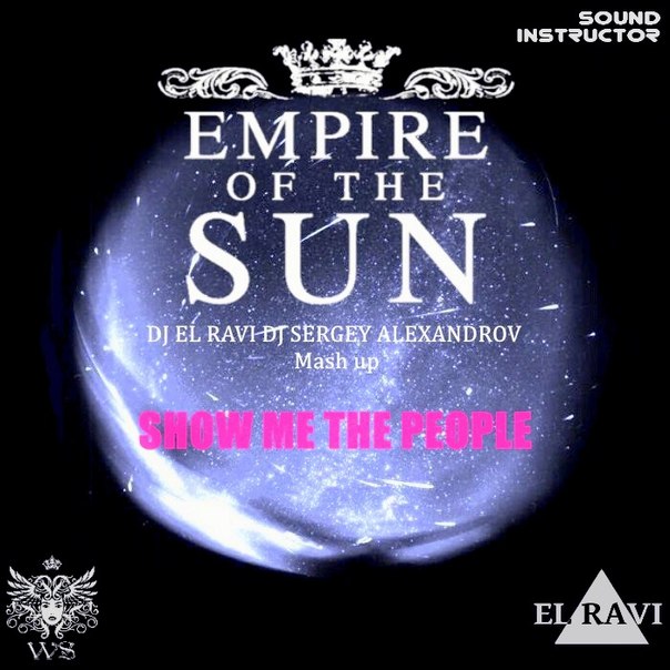 Empire Of The Sun - Show me the people(DJ El Ravi DJ Sergey Alexandrov Mash up)