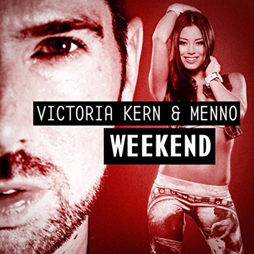 Victoria Kern & Menno - Weekend (Bodybangers Remix) [2014]