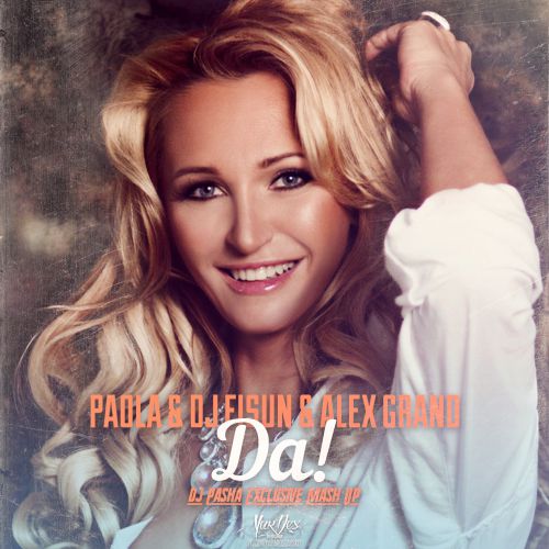 Paola & DJ Fisun & Alex Grand  ! (Dj Pasha Exclusive Mash Up)[2014]
