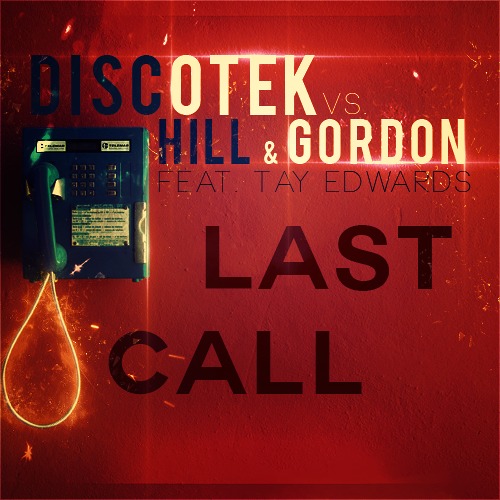 DISCOTEK vs. Hill & Gordon feat. Tay Edwards - Last Call (Gordon & Doyle Remix Edit).mp3
