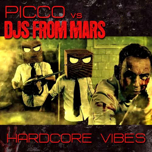 Picco vs. DJ's From Mars - Hardcore Vibes (Picco Club Mix) [2014]