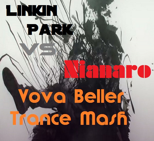 Nianaro vs. Linkin Park - Powerless Zion (Vova Beller Trance Mash) [2014]