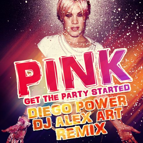 Pink - Get Party (Diego Power & DJ Alex Art Remix) [2014]