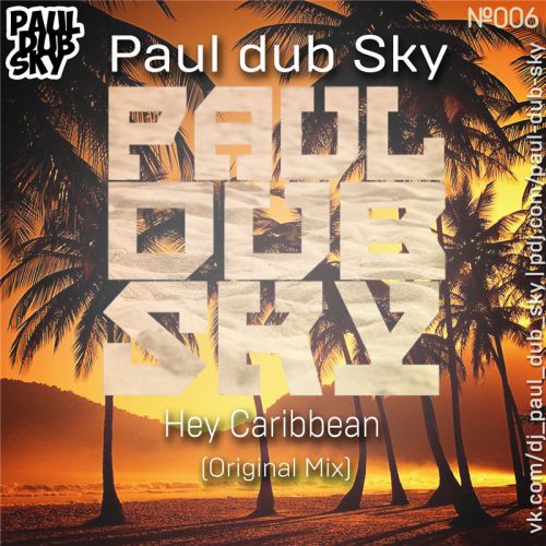 Paul Dub Sky - Hey Caribbean (Original Mix) [2014]