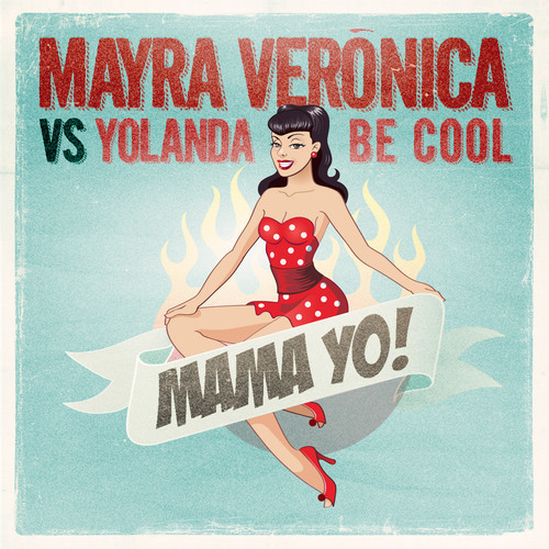 Mayra Veronica vs Yolanda Be Cool - MAMA YO!