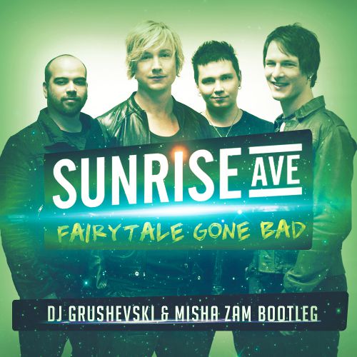 Sunrise Avenue - Fairytale Gone Bad (DJ Grushevski & Misha Zam Remix)